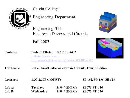 Calvin College Engineering Department Engineering 311 - Electronic Devices and Circuits Fall 2003 Professor:Paulo F. Ribeiro SB130 x 6407