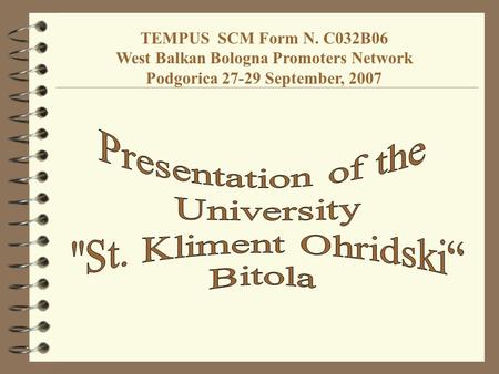 TEMPUS SCM Form N. C032B06 West Balkan Bologna Promoters Network Podgorica 27-29 September, 2007.