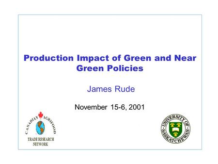 Production Impact of Green and Near Green Policies James Rude November 15-6, 2001.