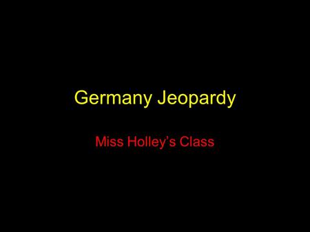 Germany Jeopardy Miss Holley’s Class. Jeopardy PeopleVocabularyCultureAttractions 10 30 50 10 30 50 10 30 50 10 30 50.