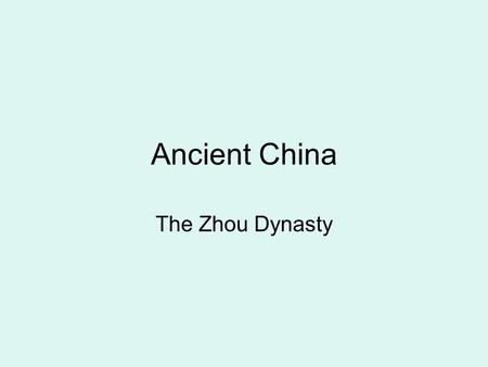 Ancient China The Zhou Dynasty.