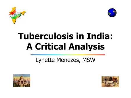 Tuberculosis in India: A Critical Analysis Lynette Menezes, MSW.
