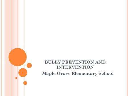 BULLY PREVENTION AND INTERVENTION Maple Grove Elementary School.
