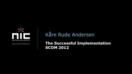 Kåre Rude Andersen The Successful Implementation SCOM 2012.