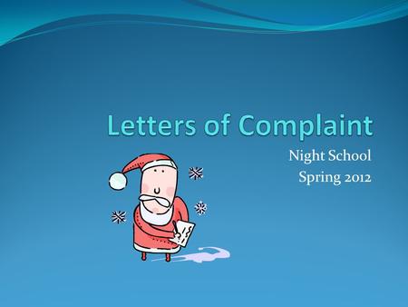 Night School Spring 2012. Have you ever…. been wronged by a company? not received a service you paid for? paid for a broken or faulty product? had awful.