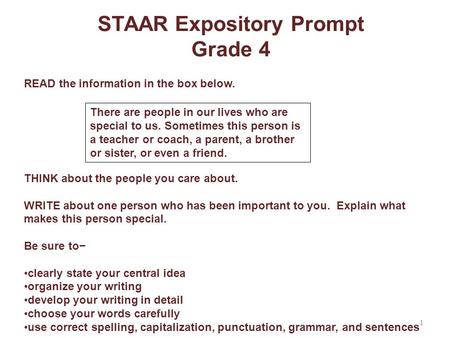 STAAR Expository Prompt Grade 4 READ the information in the box below. THINK about the people you care about. WRITE about one person who has been important.