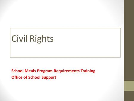 Civil Rights School Meals Program Requirements Training Office of School Support.