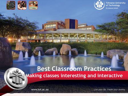 Best Classroom Practices Making classes interesting and interactive.