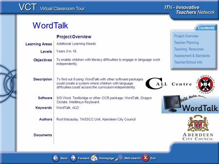 WordTalk Documents AuthorsRod Macaulay, TASSCC Unit, Aberdeen City Council To enable children with literacy difficulties to engage in language work independently.
