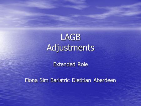 LAGB Adjustments Extended Role Fiona Sim Bariatric Dietitian Aberdeen.