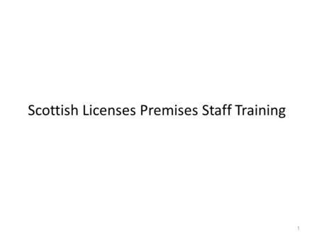 1 Scottish Licenses Premises Staff Training. 2 1.The legal basis of the requirement for the training of staff 2.The licensing objectives. 3.The definition.
