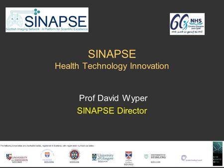 SINAPSE Health Technology Innovation Prof David Wyper SINAPSE Director.
