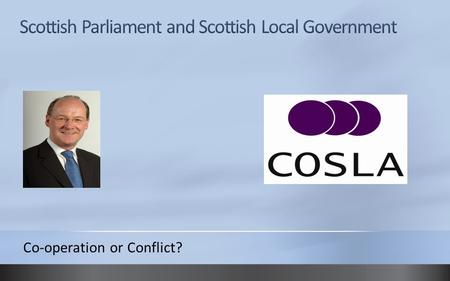 Co-operation or Conflict?. Scottish Parliament: Powers Devolved powers Health Education Local Government Law Social Work and Housing Economic Development.
