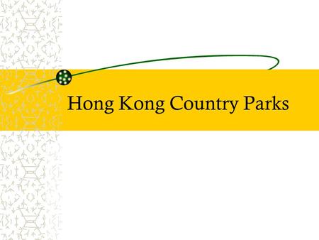 Hong Kong Country Parks. Introduce Hong Kong Country Parks Aberdeen Country Park Clear Water Bay Country Park Kam Shan Country Park Sai Kung Country Park.