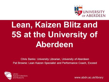 Lean, Kaizen Blitz and 5S at the University of Aberdeen