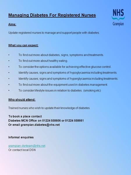 Managing Diabetes For Registered Nurses Aims: Update registered nurses to manage and support people with diabetes. What you can expect: To find out more.