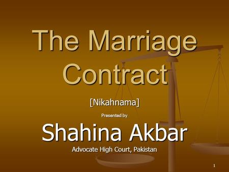 [Nikahnama] Presented by Shahina Akbar Advocate High Court, Pakistan The Marriage Contract 1.