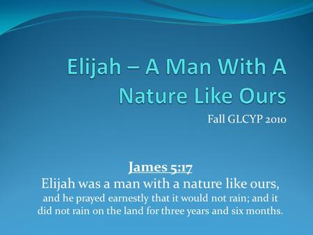Elijah – A Man With A Nature Like Ours