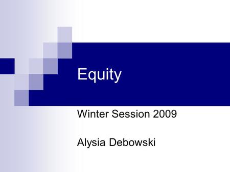 Equity Winter Session 2009 Alysia Debowski. Subject outline Course description Teaching arrangements Assessment  Examination  Assignment Weekend schools.