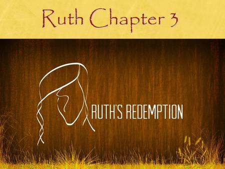Ruth Chapter 3.