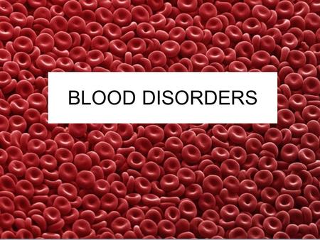 BLOOD DISORDERS. ANEMIA Iron-Deficiency Anemia (most common) Aplastic Anemia – bone marrow does not produce enough RBC Hemorrhagic anemia – due to extreme.