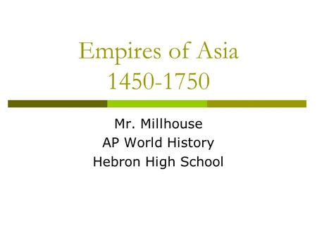 Mr. Millhouse AP World History Hebron High School