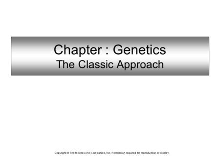 Chapter : Genetics The Classic Approach