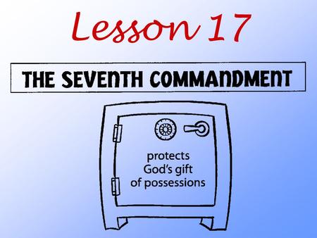 Lesson 17. What does God teach us about his gift of possessions?
