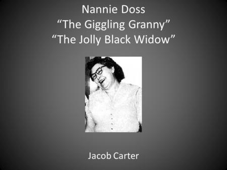 Nannie Doss “The Giggling Granny” “The Jolly Black Widow”