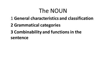 The NOUN 1 General characteristics and classification