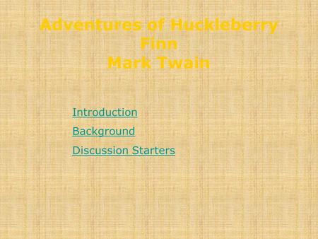Adventures of Huckleberry Finn Mark Twain Introduction Background Discussion Starters.
