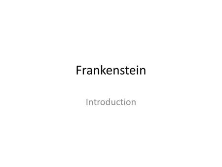 Frankenstein Introduction. Life and Times of Mary Shelley Born Mary Wollstoncraft (William Godwin and Mary Wollstoncraft – both liberal writers) 1797.