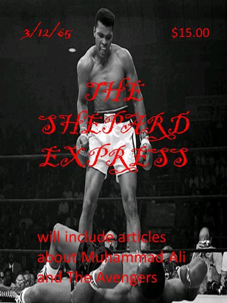 THE SHEPARD EXPRESS will include articles about Muhammad Ali and The Avengers 3/12/65 $15.00.