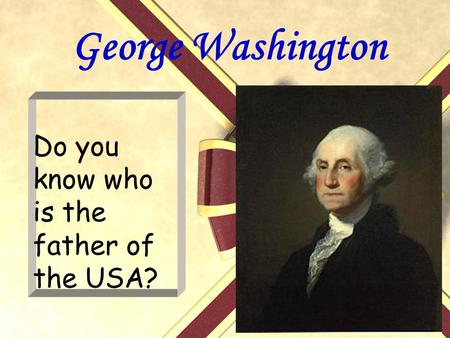 George Washington. Person introduction G eorge Washington was born on Feb.22.1732 and died on Dec.14.1799. H e is a statesman and also is a militarist.