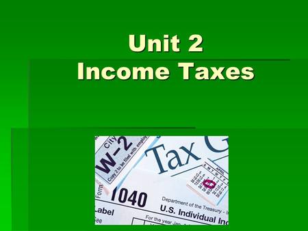 Unit 2 Income Taxes.