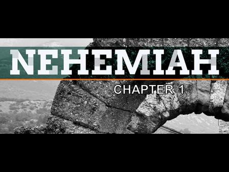 Nehemiah One of the last of the Historical Books After the return from Captivity Nehemiah 1:1-3 Nehemiah devises a plan in order to rebuild the walls.