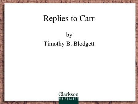 Replies to Carr by Timothy B. Blodgett. Carr “tells it like it is.” About one-third of the letters to the editor supported Carr. –Getting the job done.
