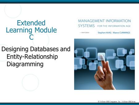 © McGraw-Hill Companies, Inc., McGraw-Hill/Irwin Extended Learning Module C Designing Databases and Entity-Relationship Diagramming.