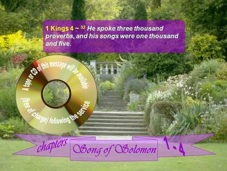 Song of Solomon 1 Kings 4 ~ 32 He spoke three thousand proverbs, and his songs were one thousand and five.
