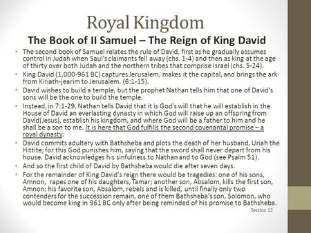 Royal Kingdom The Book of II Samuel – The Reign of King David The second book of Samuel relates the rule of David, first as he gradually assumes control.