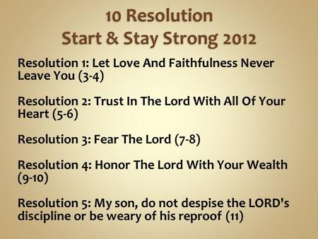 Resolution 1: Let Love And Faithfulness Never Leave You (3-4) Resolution 2: Trust In The Lord With All Of Your Heart (5-6) Resolution 3: Fear The Lord.