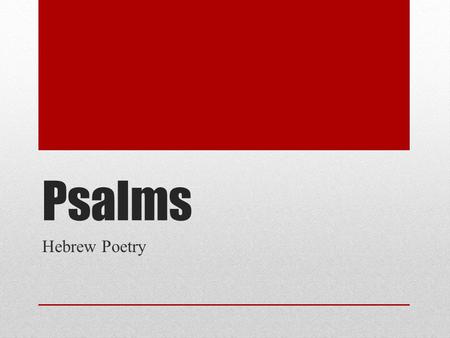 Psalms Hebrew Poetry. The Greek word psalmoi A collection of 150 individual poems composed over a span of six centuries They are performed lyrics to the.