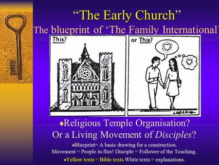 The Early Church “The Early Church” The blueprint of ‘The Family International’  Religious Temple Organisation? Or a Living Movement of Disciples? 