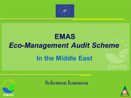 EMAS Eco-Management Audit Scheme In the Middle East Solomon Ioannou.