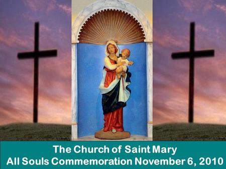 The Church of Saint Mary All Souls Commemoration November 6, 2010.