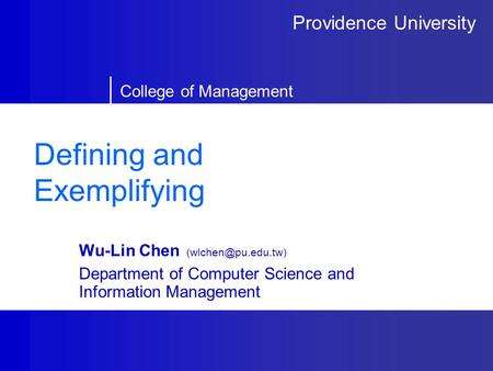 Providence University College of Management Defining and Exemplifying Wu-Lin Chen Department of Computer Science and Information Management.