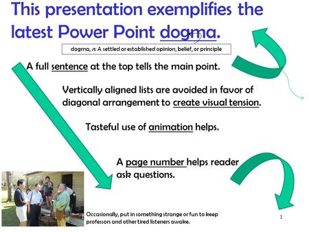 This presentation exemplifies the latest Power Point dogma. 1 A full sentence at the top tells the main point. Vertically aligned lists are avoided in.
