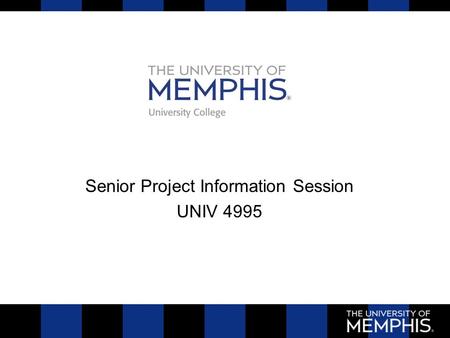 Senior Project Information Session UNIV 4995. Congratulations! You are nearing graduation, but there is one major hurdle left to clear.... your senior.