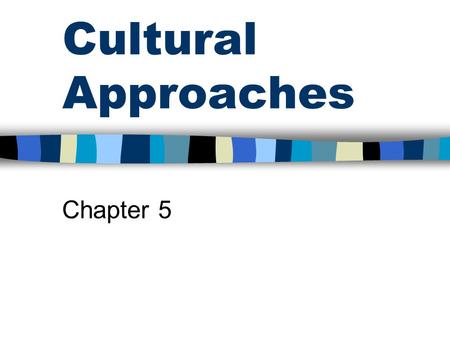 Cultural Approaches Chapter 5.