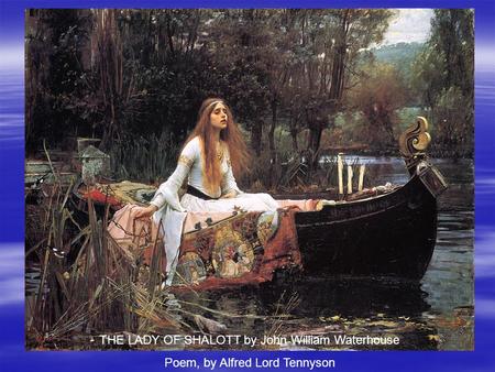 THE LADY OF SHALOTT by John William Waterhouse Poem, by Alfred Lord Tennyson.